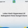 Loker Kasir Hypermart Di Kabupaten Hulu Sungai Utara Tahun 2026 (Tahun Baru, Kesempatan Baru! Daftar Sekarang)