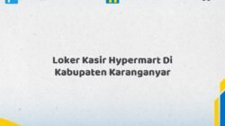 Loker Kasir Hypermart Di Kabupaten Karanganyar Tahun 2026 (Lamar Sebelum Slot Penuh)