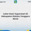 Loker Kasir Hypermart Di Kabupaten Maluku Tenggara Barat Tahun 2026 (Bergabunglah Sekarang, Jangan Lewatkan!)
