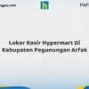 Loker Kasir Hypermart Di Kabupaten Pegunungan Arfak Tahun 2026 (Ayo Daftar, Jangan Sampai Terlewat)