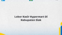 Loker Kasir Hypermart Di Kabupaten Siak Tahun 2026 (Ayo Daftar Sekarang)