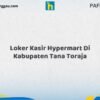 Loker Kasir Hypermart Di Kabupaten Tana Toraja Tahun 2026 (Lamar Sebelum Pendaftaran Ditutup)