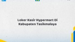 Loker Kasir Hypermart Di Kabupaten Tasikmalaya Tahun 2026 (Info Penting yang Perlu Anda Ketahui)