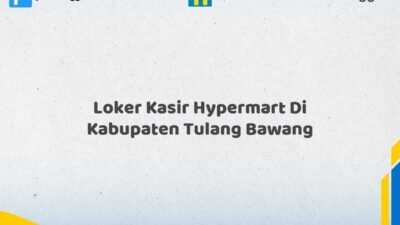 Loker Kasir Hypermart Di Kabupaten Tulang Bawang Tahun 2026 (Segera Daftar Sebelum Tutup)