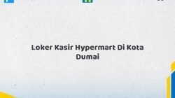 Loker Kasir Hypermart Di Kota Dumai Tahun 2026 (Daftar Sekarang)