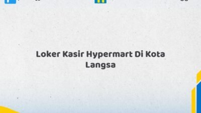 Loker Kasir Hypermart Di Kota Langsa Tahun 2026 (Ayo Lamar, Jangan Menunggu Terlalu Lama)