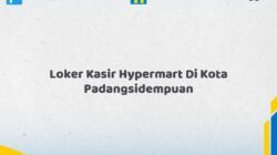 Loker Kasir Hypermart Di Kota Padangsidempuan Tahun 2026 (Jangan Lewatkan Pendaftaran Ini)