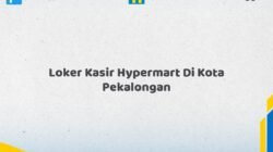 Loker Kasir Hypermart Di Kota Pekalongan Tahun 2026