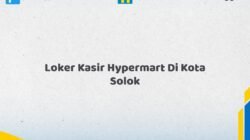 Loker Kasir Hypermart Di Kota Solok Tahun 2026 (Lamar Sebelum Slot Penuh)