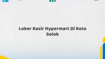 Loker Kasir Hypermart Di Kota Solok Tahun 2026 (Lamar Sebelum Slot Penuh)