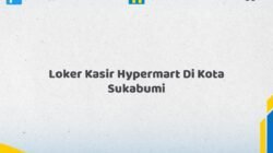 Loker Kasir Hypermart Di Kota Sukabumi Tahun 2026 (Daftar Sekarang)