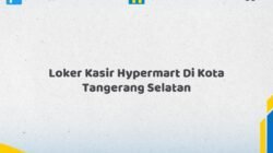 Loker Kasir Hypermart Di Kota Tangerang Selatan Tahun 2026 (Lamar Sekarang atau Menyesal Kemudian)