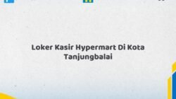 Loker Kasir Hypermart Di Kota Tanjungbalai Tahun 2026 (Pendaftaran Terbuka, Waktu Terbatas)