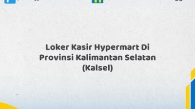 Loker Kasir Hypermart Di Provinsi Kalimantan Selatan (KALSEL) Tahun 2026 (Daftar Sekarang)