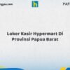 Loker Kasir Hypermart Di Provinsi Papua Barat Tahun 2026 (Pendaftaran Dibuka Sekarang)