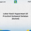 Loker Kasir Hypermart Di Provinsi Sulawesi Selatan (SULSEL) Tahun 2026 (Jangan Sampai Kehabisan, Daftar Sekarang)