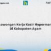 Lowongan Kerja Kasir Hypermart Di Kabupaten Agam Tahun 2026 (Ayo Segera Daftar)
