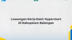 Lowongan Kerja Kasir Hypermart Di Kabupaten Balangan Tahun 2026 (Segera Ambil Kesempatan Ini)