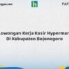 Lowongan Kerja Kasir Hypermart Di Kabupaten Bojonegoro Tahun 2026 (Kesempatan Terbatas, Daftar Sekarang)