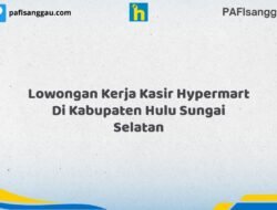 Lowongan Kerja Kasir Hypermart Di Kabupaten Hulu Sungai Selatan Tahun 2026 (Jangan Lewatkan, Daftar Sekarang)