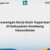 Lowongan Kerja Kasir Hypermart Di Kabupaten Humbang Hasundutan Tahun 2026 (Segera Daftar Sebelum Terlambat)