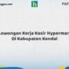 Lowongan Kerja Kasir Hypermart Di Kabupaten Kendal Tahun 2026 (Jangan Terlambat, Daftar Sekarang!)