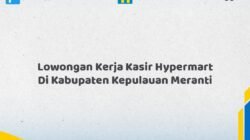 Lowongan Kerja Kasir Hypermart Di Kabupaten Kepulauan Meranti Tahun 2026 (Lamar Sekarang, Jangan Menunggu Lagi)
