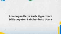 Lowongan Kerja Kasir Hypermart Di Kabupaten Labuhanbatu Utara Tahun 2026 (Tahun Baru, Kesempatan Baru! Daftar Sekarang)