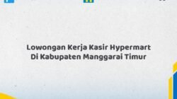 Lowongan Kerja Kasir Hypermart Di Kabupaten Manggarai Timur Tahun 2026 (Segera Daftar Sebelum Tutup)
