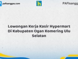 Lowongan Kerja Kasir Hypermart Di Kabupaten Ogan Komering Ulu Selatan Tahun 2026 (Info Penting, Daftar Segera)