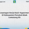 Lowongan Kerja Kasir Hypermart Di Kabupaten Penukal Abab Lematang Ilir Tahun 2026 (Jangan Menunggu, Daftar Segera)