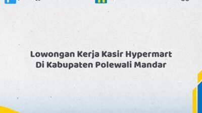 Lowongan Kerja Kasir Hypermart Di Kabupaten Polewali Mandar Tahun 2026 (Lamar Sekarang)