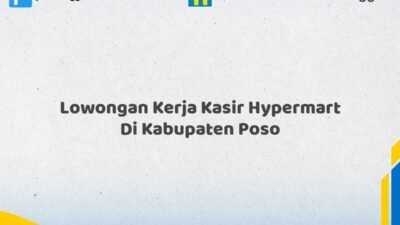 Lowongan Kerja Kasir Hypermart Di Kabupaten Poso Tahun 2026 (Daftar Sebelum Terlambat)