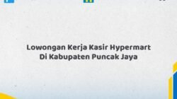 Lowongan Kerja Kasir Hypermart Di Kabupaten Puncak Jaya Tahun 2026 (Jangan Terlambat, Daftar Sekarang!)