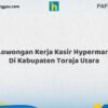 Lowongan Kerja Kasir Hypermart Di Kabupaten Toraja Utara Tahun 2026 (Pendaftaran Segera Ditutup)