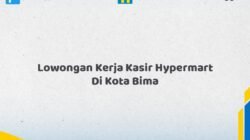 Lowongan Kerja Kasir Hypermart Di Kota Bima Tahun 2026 (Daftar Segera, Pendaftaran Hanya Terbatas)