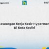 Lowongan Kerja Kasir Hypermart Di Kota Kediri Tahun 2026 (Segera Daftar Sebelum Terlambat)