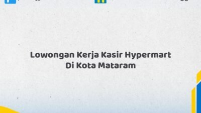 Lowongan Kerja Kasir Hypermart Di Kota Mataram Tahun 2026 (Ambil Kesempatan Ini, Daftar Sekarang)