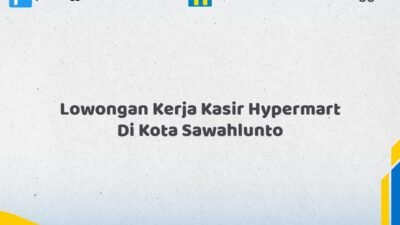 Lowongan Kerja Kasir Hypermart Di Kota Sawahlunto Tahun 2026 (Segera Daftar Sebelum Terlambat)