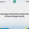 Lowongan Kerja Kasir Hypermart Di Kota Sungai Penuh Tahun 2026 (Pendaftaran Segera Ditutup)