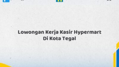 Lowongan Kerja Kasir Hypermart Di Kota Tegal Tahun 2026 (Jangan Sampai Kehabisan)