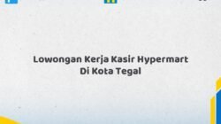 Lowongan Kerja Kasir Hypermart Di Kota Tegal Tahun 2026 (Pendaftaran Terbuka, Segera Daftar)