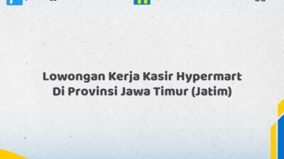 Lowongan Kerja Kasir Hypermart Di Provinsi Jawa Timur (JATIM) Tahun 2026 (Pendaftaran 2026 Terbuka Sekarang)