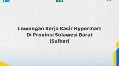 Lowongan Kerja Kasir Hypermart Di Provinsi Sulawesi Barat (SULBAR) Tahun 2026 (Pendaftaran Dibuka Sekarang)