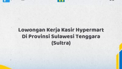 Lowongan Kerja Kasir Hypermart Di Provinsi Sulawesi Tenggara (SULTRA) Tahun 2026 (Tahun Baru, Kesempatan Baru! Daftar Sekarang)