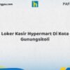 Loker Kasir Hypermart Di Kota Gunungsitoli Tahun 2026 (Kesempatan Terbatas, Daftar Sekarang)